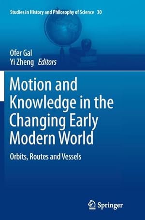Bild des Verkufers fr Motion and Knowledge in the Changing Early Modern World : Orbits, Routes and Vessels zum Verkauf von AHA-BUCH GmbH