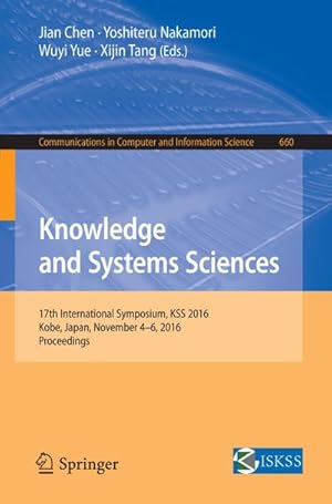 Bild des Verkufers fr Knowledge and Systems Sciences : 17th International Symposium, KSS 2016, Kobe, Japan, November 4-6, 2016, Proceedings zum Verkauf von AHA-BUCH GmbH