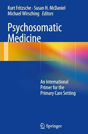 Bild des Verkufers fr Psychosomatic Medicine : An International Primer for the Primary Care Setting zum Verkauf von AHA-BUCH GmbH