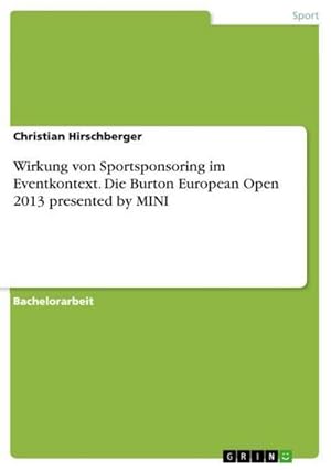 Bild des Verkufers fr Wirkung von Sportsponsoring im Eventkontext. Die Burton European Open 2013 presented by MINI zum Verkauf von AHA-BUCH GmbH