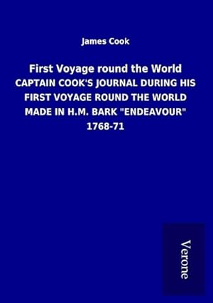 Imagen del vendedor de First Voyage round the World : CAPTAIN COOK'S JOURNAL DURING HIS FIRST VOYAGE ROUND THE WORLD MADE IN H.M. BARK "ENDEAVOUR" 1768-71 a la venta por AHA-BUCH GmbH