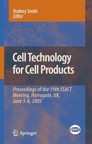 Immagine del venditore per Cell Technology for Cell Products : Proceedings of the 19th ESACT Meeting, Harrogate, UK, June 5-8, 2005 venduto da AHA-BUCH GmbH