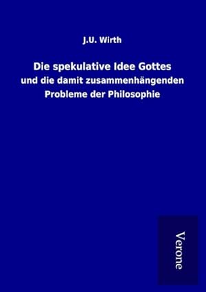 Seller image for Die spekulative Idee Gottes : und die damit zusammenhngenden Probleme der Philosophie for sale by AHA-BUCH GmbH