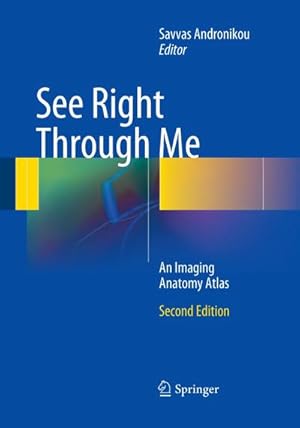 Immagine del venditore per See Right Through Me : An Imaging Anatomy Atlas venduto da AHA-BUCH GmbH