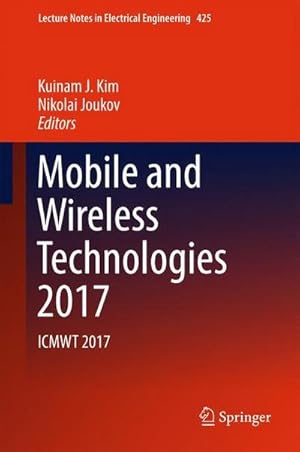 Seller image for Mobile and Wireless Technologies 2017 : ICMWT 2017 for sale by AHA-BUCH GmbH