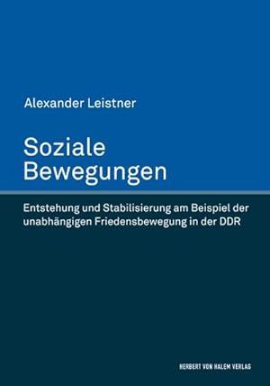 Seller image for Soziale Bewegungen. Entstehung und Stabilisierung am Beispiel der unabhngigen Friedensbewegung in der DDR for sale by AHA-BUCH GmbH