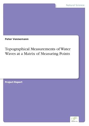 Immagine del venditore per Topographical Measurements of Water Waves at a Matrix of Measuring Points venduto da AHA-BUCH GmbH