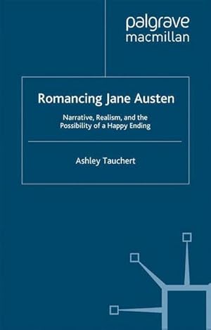 Seller image for Romancing Jane Austen : Narrative, Realism, and the Possibility of a Happy Ending for sale by AHA-BUCH GmbH