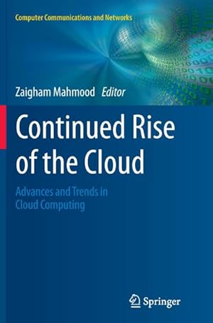 Bild des Verkufers fr Continued Rise of the Cloud : Advances and Trends in Cloud Computing zum Verkauf von AHA-BUCH GmbH