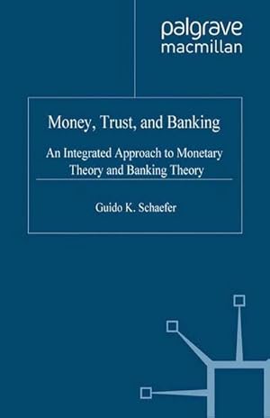 Imagen del vendedor de Money, Trust, and Banking : An Integrated Approach to Monetary Theory and Banking Theory a la venta por AHA-BUCH GmbH