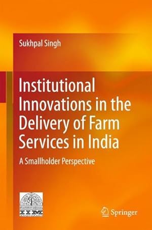 Bild des Verkufers fr Institutional Innovations in the Delivery of Farm Services in India : A Smallholder Perspective zum Verkauf von AHA-BUCH GmbH