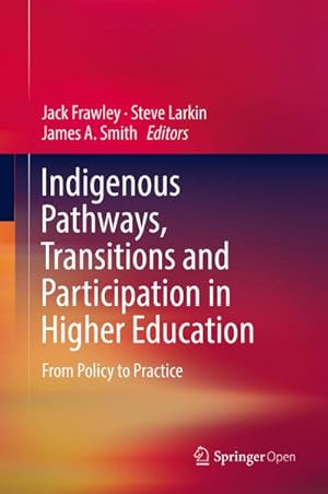 Seller image for Indigenous Pathways, Transitions and Participation in Higher Education : From Policy to Practice for sale by AHA-BUCH GmbH