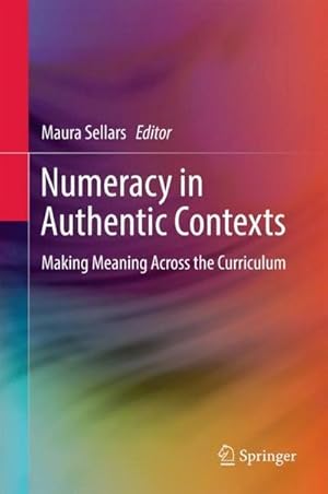 Bild des Verkufers fr Numeracy in Authentic Contexts : Making Meaning Across the Curriculum zum Verkauf von AHA-BUCH GmbH