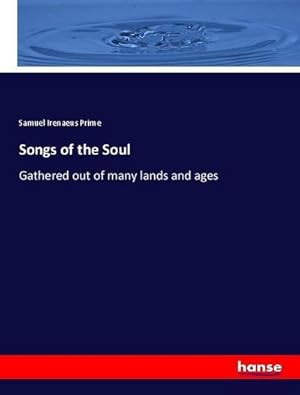 Bild des Verkufers fr Songs of the Soul : Gathered out of many lands and ages zum Verkauf von AHA-BUCH GmbH
