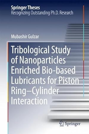 Bild des Verkufers fr Tribological Study of Nanoparticles Enriched Bio-based Lubricants for Piston RingCylinder Interaction zum Verkauf von AHA-BUCH GmbH