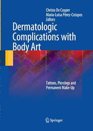 Image du vendeur pour Dermatologic Complications with Body Art : Tattoos, Piercings and Permanent Make-Up mis en vente par AHA-BUCH GmbH