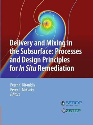 Image du vendeur pour Delivery and Mixing in the Subsurface : Processes and Design Principles for In Situ Remediation mis en vente par AHA-BUCH GmbH