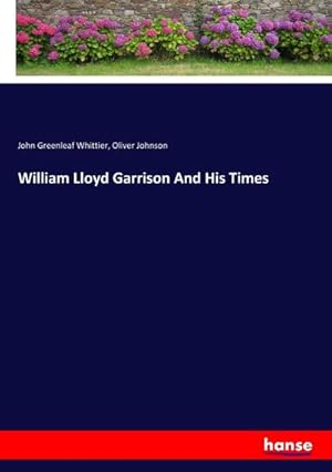 Imagen del vendedor de William Lloyd Garrison And His Times a la venta por AHA-BUCH GmbH