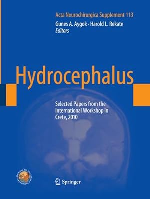 Bild des Verkufers fr Hydrocephalus : Selected Papers from the International Workshop in Crete, 2010 zum Verkauf von AHA-BUCH GmbH