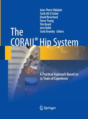 Bild des Verkufers fr The CORAIL Hip System : A Practical Approach Based on 25 Years of Experience zum Verkauf von AHA-BUCH GmbH