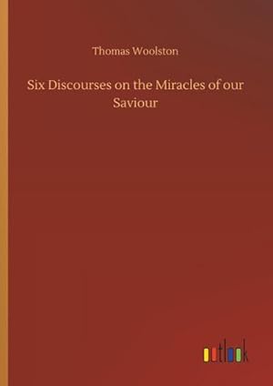 Seller image for Six Discourses on the Miracles of our Saviour for sale by AHA-BUCH GmbH