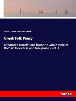 Image du vendeur pour Greek Folk Poesy : annotated translations from the whole cycle of Romaic folk-verse and folk-prose - Vol. 1 mis en vente par AHA-BUCH GmbH