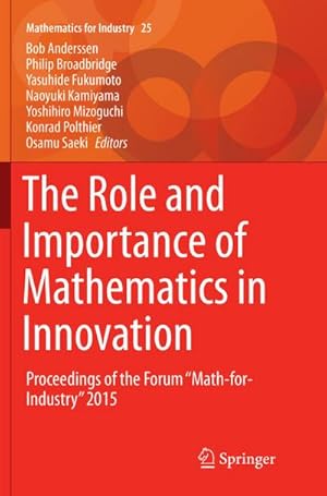 Bild des Verkufers fr The Role and Importance of Mathematics in Innovation : Proceedings of the Forum Math-for-Industry 2015 zum Verkauf von AHA-BUCH GmbH