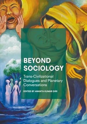 Bild des Verkufers fr Beyond Sociology : Trans-Civilizational Dialogues and Planetary Conversations zum Verkauf von AHA-BUCH GmbH