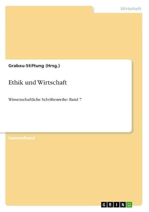 Seller image for Ethik und Wirtschaft : Wissenschaftliche Schriftenreihe: Band 7 for sale by AHA-BUCH GmbH