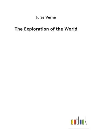 Image du vendeur pour The Exploration of the World mis en vente par AHA-BUCH GmbH