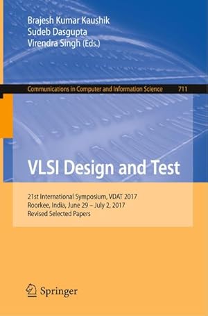 Bild des Verkufers fr VLSI Design and Test : 21st International Symposium, VDAT 2017, Roorkee, India, June 29 - July 2, 2017, Revised Selected Papers zum Verkauf von AHA-BUCH GmbH
