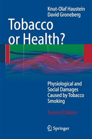 Bild des Verkufers fr Tobacco or Health? : Physiological and Social Damages Caused by Tobacco Smoking zum Verkauf von AHA-BUCH GmbH