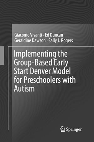 Bild des Verkufers fr Implementing the Group-Based Early Start Denver Model for Preschoolers with Autism zum Verkauf von AHA-BUCH GmbH