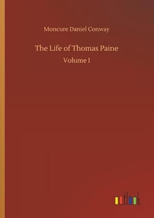 Seller image for The Life of Thomas Paine : Volume I for sale by AHA-BUCH GmbH