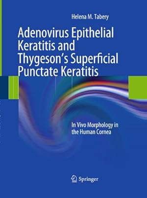 Bild des Verkufers fr Adenovirus Epithelial Keratitis and Thygeson's Superficial Punctate Keratitis : In Vivo Morphology in the Human Cornea zum Verkauf von AHA-BUCH GmbH