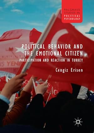 Immagine del venditore per Political Behavior and the Emotional Citizen : Participation and Reaction in Turkey venduto da AHA-BUCH GmbH