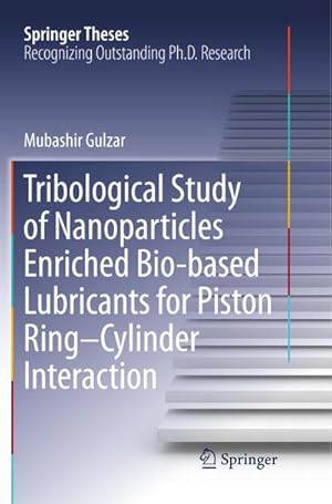 Bild des Verkufers fr Tribological Study of Nanoparticles Enriched Bio-based Lubricants for Piston RingCylinder Interaction zum Verkauf von AHA-BUCH GmbH