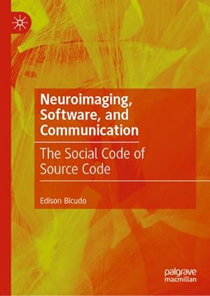 Imagen del vendedor de Neuroimaging, Software, and Communication : The Social Code of Source Code a la venta por AHA-BUCH GmbH