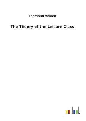 Seller image for The Theory of the Leisure Class for sale by AHA-BUCH GmbH