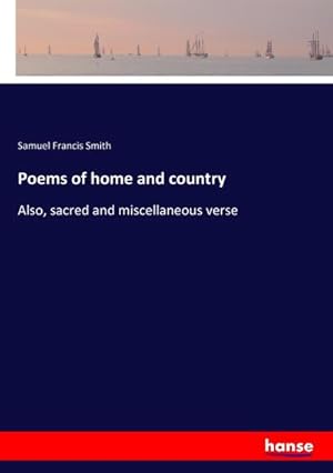 Seller image for Poems of home and country : Also, sacred and miscellaneous verse for sale by AHA-BUCH GmbH
