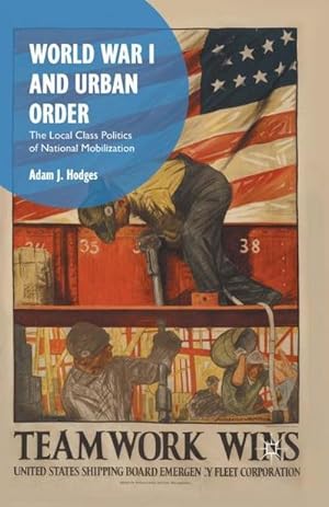 Seller image for World War I and Urban Order : The Local Class Politics of National Mobilization for sale by AHA-BUCH GmbH