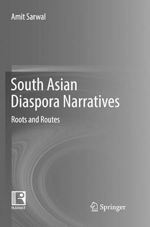 Bild des Verkufers fr South Asian Diaspora Narratives : Roots and Routes zum Verkauf von AHA-BUCH GmbH