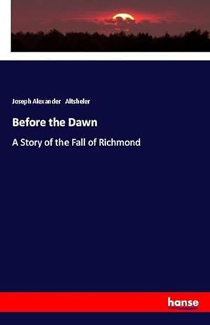 Image du vendeur pour Before the Dawn : A Story of the Fall of Richmond mis en vente par AHA-BUCH GmbH