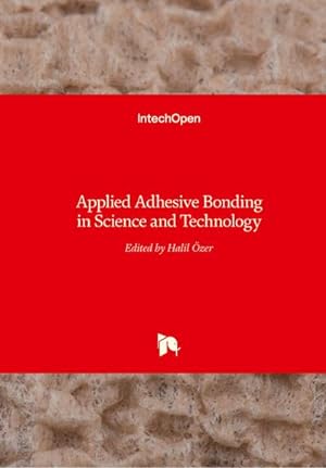 Immagine del venditore per Applied Adhesive Bonding in Science and Technology venduto da AHA-BUCH GmbH