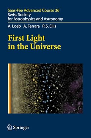 Seller image for First Light in the Universe : Saas-Fee Advanced Course 36. Swiss Society for Astrophysics and Astronomy for sale by AHA-BUCH GmbH