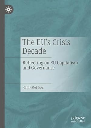 Bild des Verkufers fr The EUs Crisis Decade : Reflecting on EU Capitalism and Governance zum Verkauf von AHA-BUCH GmbH