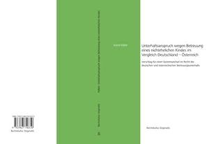 Immagine del venditore per Unterhaltsanspruch wegen Betreuung eines nichtehelichen Kindes im Vergleich Deutschland - sterreich : Vorschlag fr einen Systemwechsel im Recht des deutschen und sterreichischen Betreuungsunterhalts venduto da AHA-BUCH GmbH