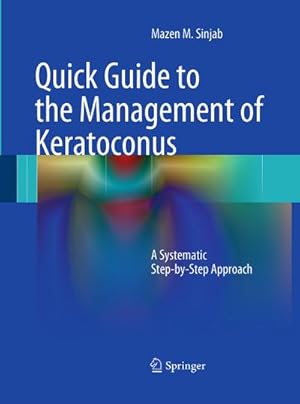 Bild des Verkufers fr Quick Guide to the Management of Keratoconus : A Systematic Step-by-Step Approach zum Verkauf von AHA-BUCH GmbH