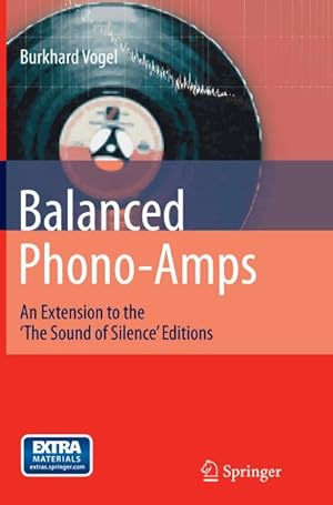 Bild des Verkufers fr Balanced Phono-Amps : An Extension to the 'The Sound of Silence' Editions zum Verkauf von AHA-BUCH GmbH