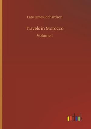 Bild des Verkufers fr Travels in Morocco : Volume I zum Verkauf von AHA-BUCH GmbH